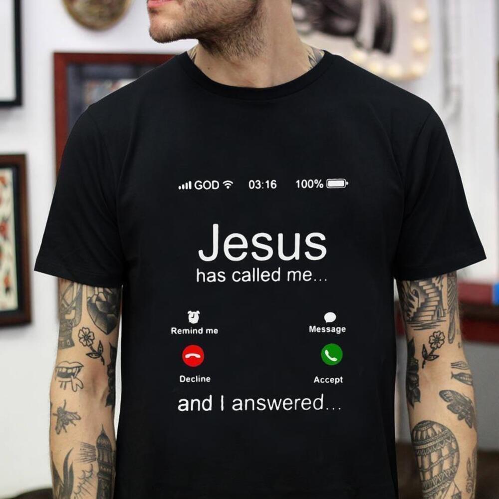 Jesus Has Called Me And I Answered Christian Tshirt